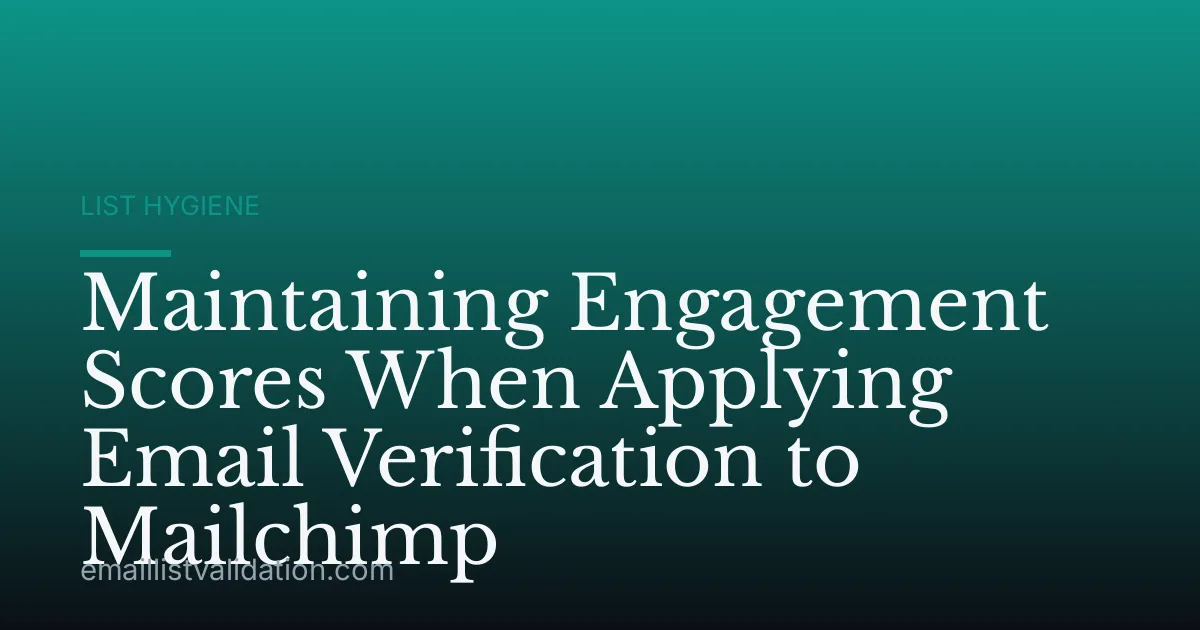 Maintaining Engagement Scores When Applying Email Verification to Mailchimp