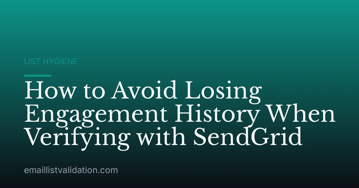 How to Avoid Losing Engagement History When Verifying with SendGrid