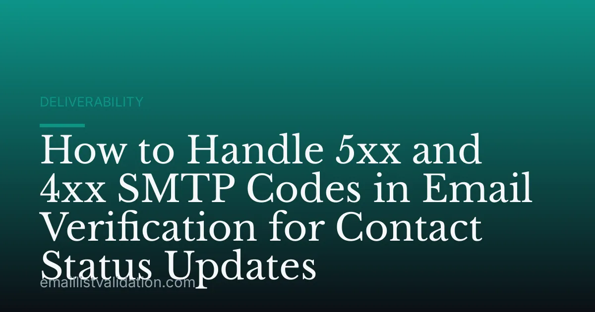 How to Handle 5xx and 4xx SMTP Codes in Email Verification for Contact Status Updates