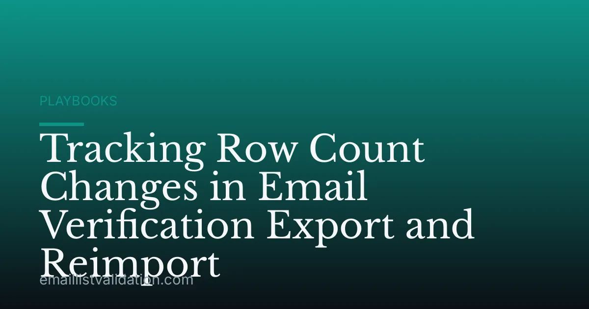 Tracking Row Count Changes in Email Verification Export and Reimport