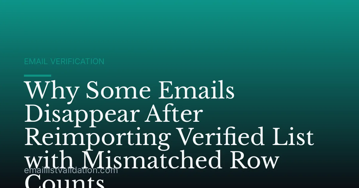 Why Some Emails Disappear After Reimporting Verified List with Mismatched Row Counts