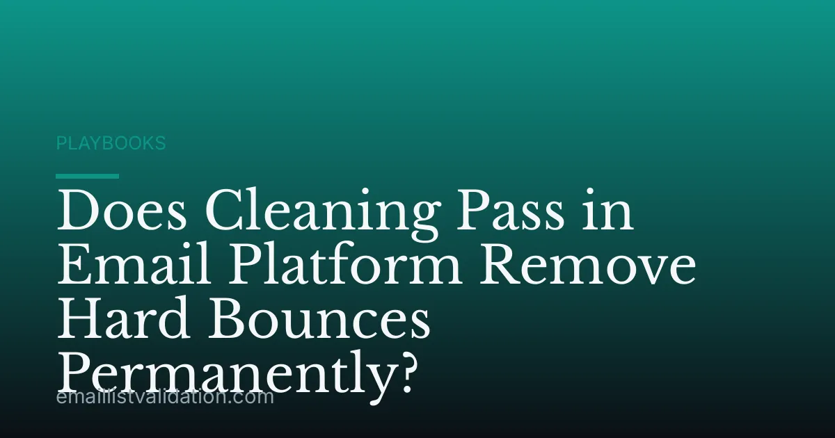 Does Cleaning Pass in Email Platform Remove Hard Bounces Permanently?