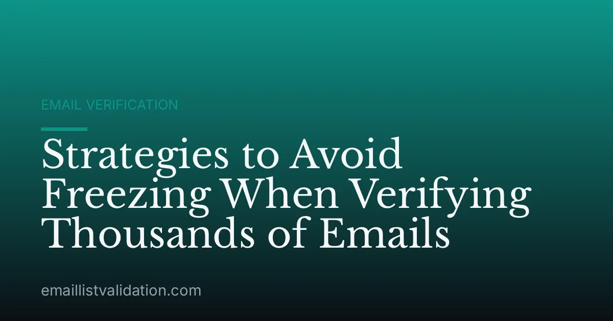 Strategies to Avoid Freezing When Verifying Thousands of Emails