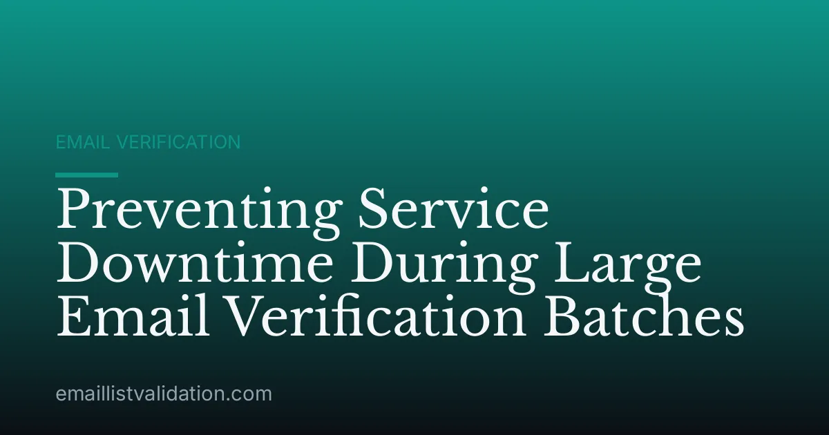 Preventing Service Downtime During Large Email Verification Batches