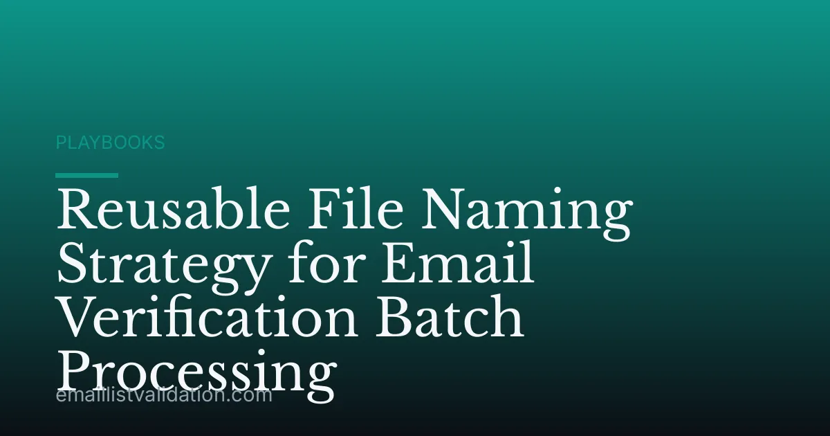 Reusable File Naming Strategy for Email Verification Batch Processing