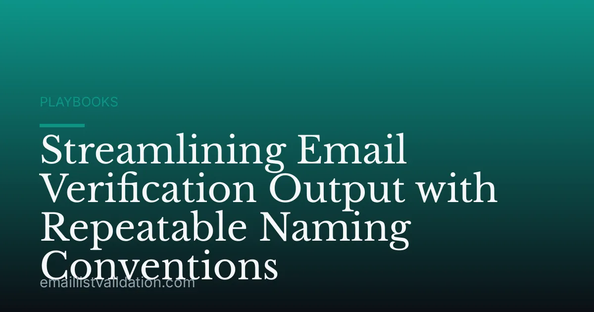 Streamlining Email Verification Output with Repeatable Naming Conventions
