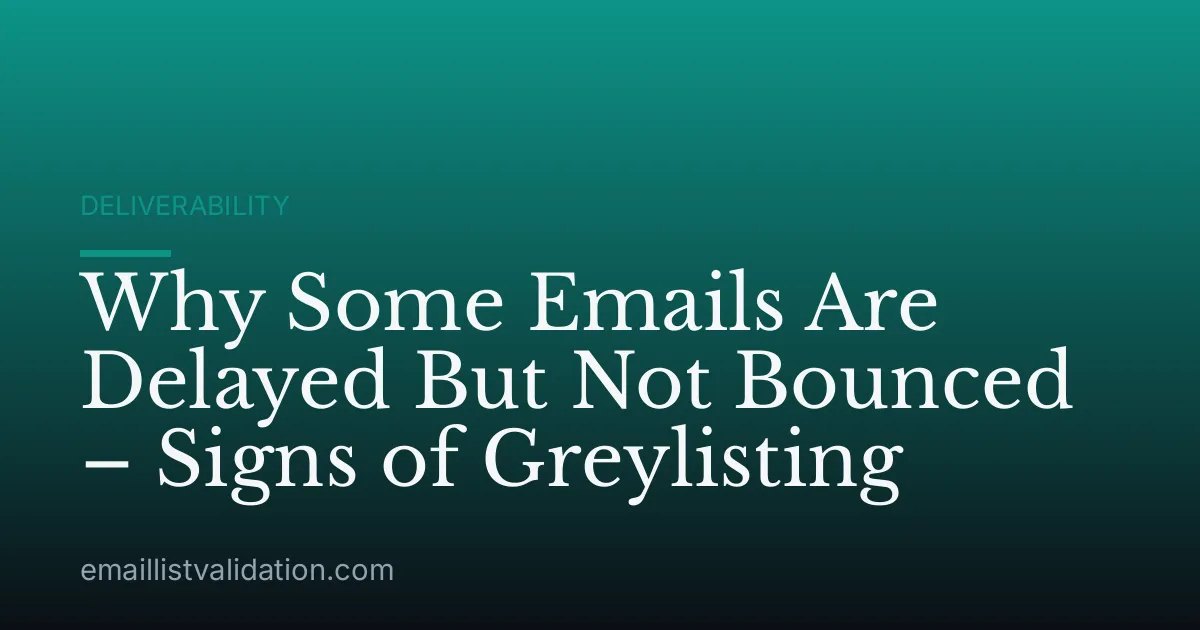 Why Some Emails Are Delayed But Not Bounced – Signs of Greylisting
