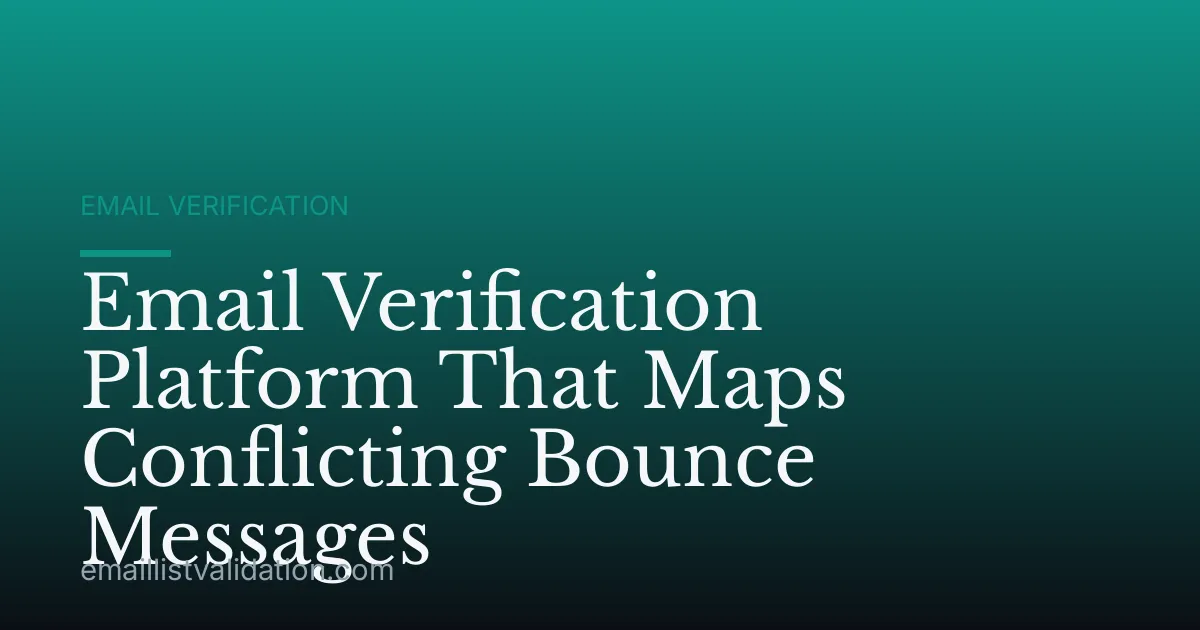Email Verification Platform That Maps Conflicting Bounce Messages