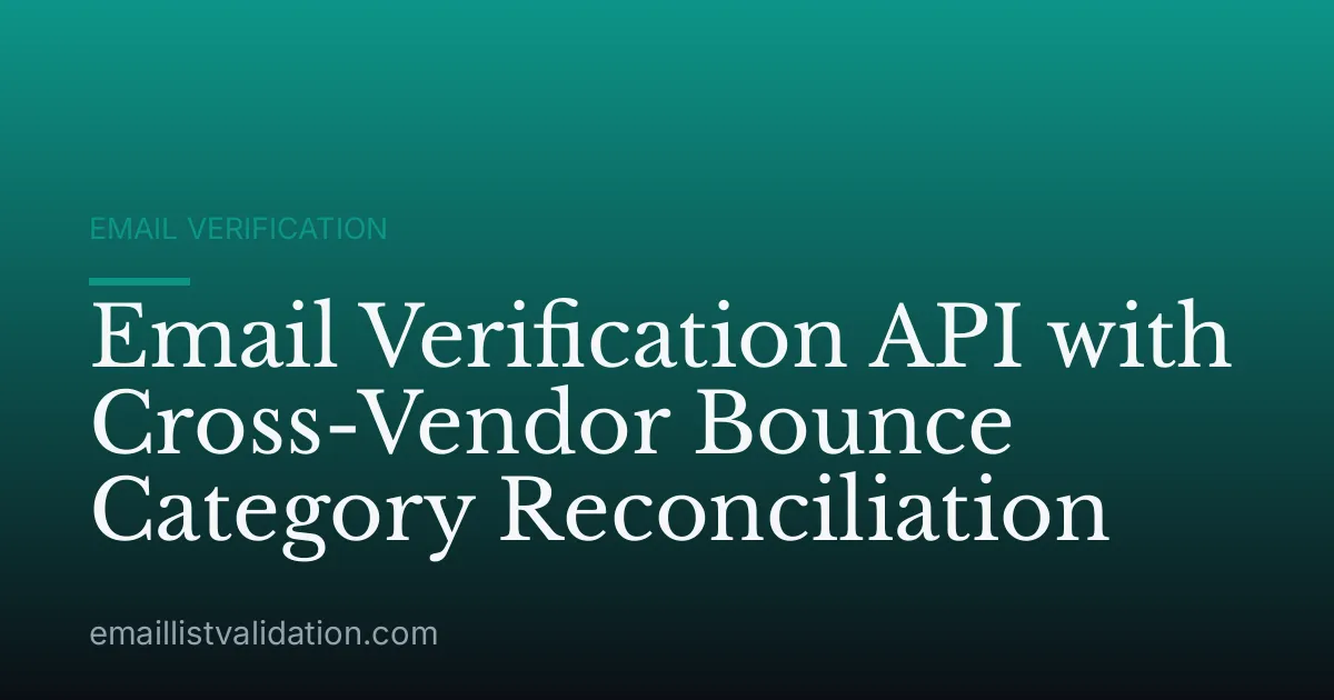 Email Verification API with Cross-Vendor Bounce Category Reconciliation