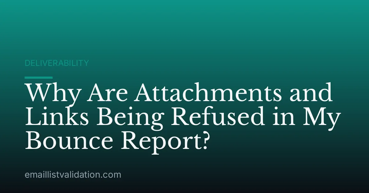 Why Are Attachments and Links Being Refused in My Bounce Report?