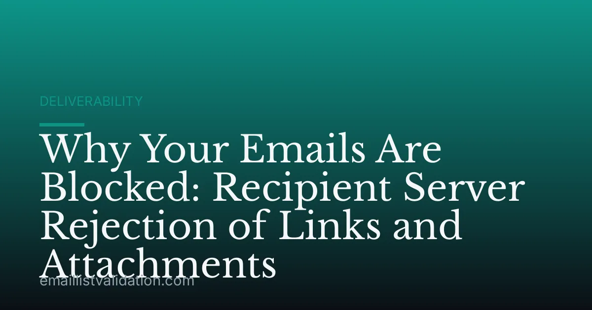 Why Your Emails Are Blocked: Recipient Server Rejection of Links and Attachments
