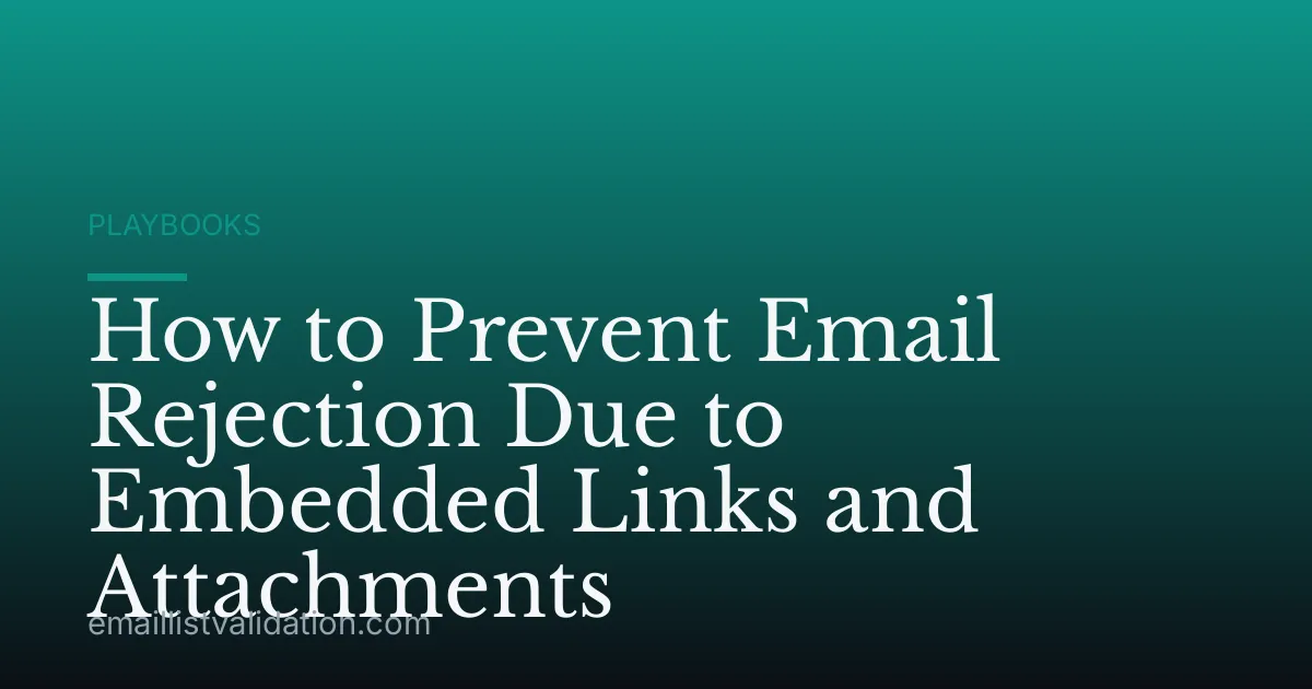 How to Prevent Email Rejection Due to Embedded Links and Attachments