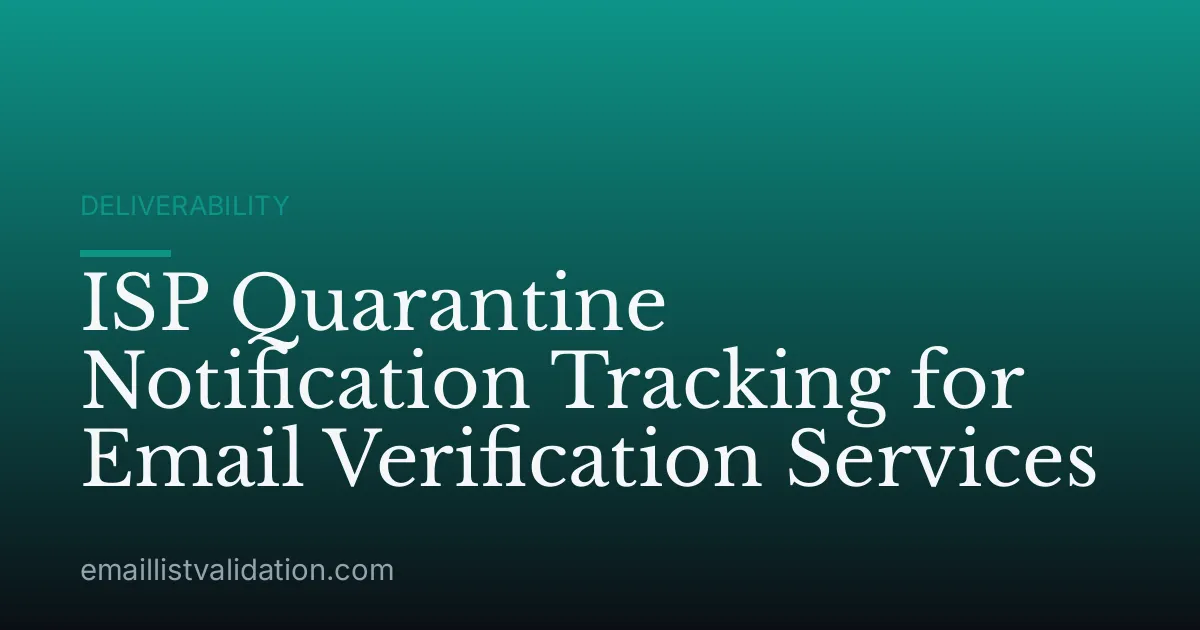 ISP Quarantine Notification Tracking for Email Verification Services
