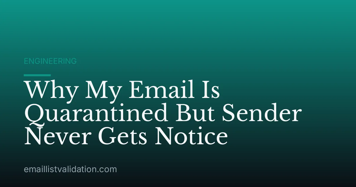 Why My Email Is Quarantined But Sender Never Gets Notice
