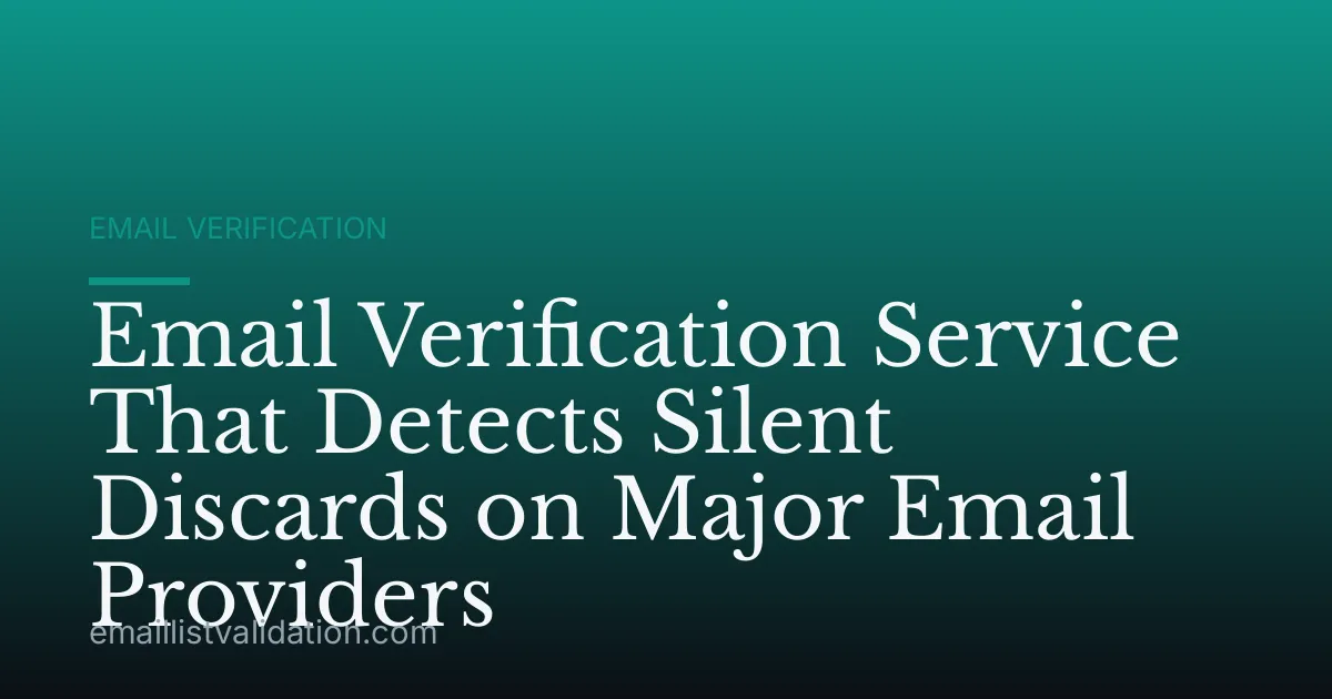 Email Verification Service That Detects Silent Discards on Major Email Providers