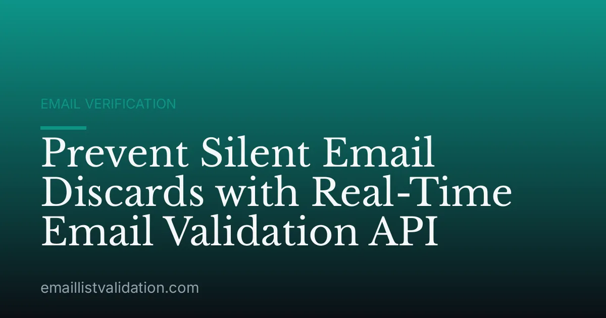 Prevent Silent Email Discards with Real-Time Email Validation API