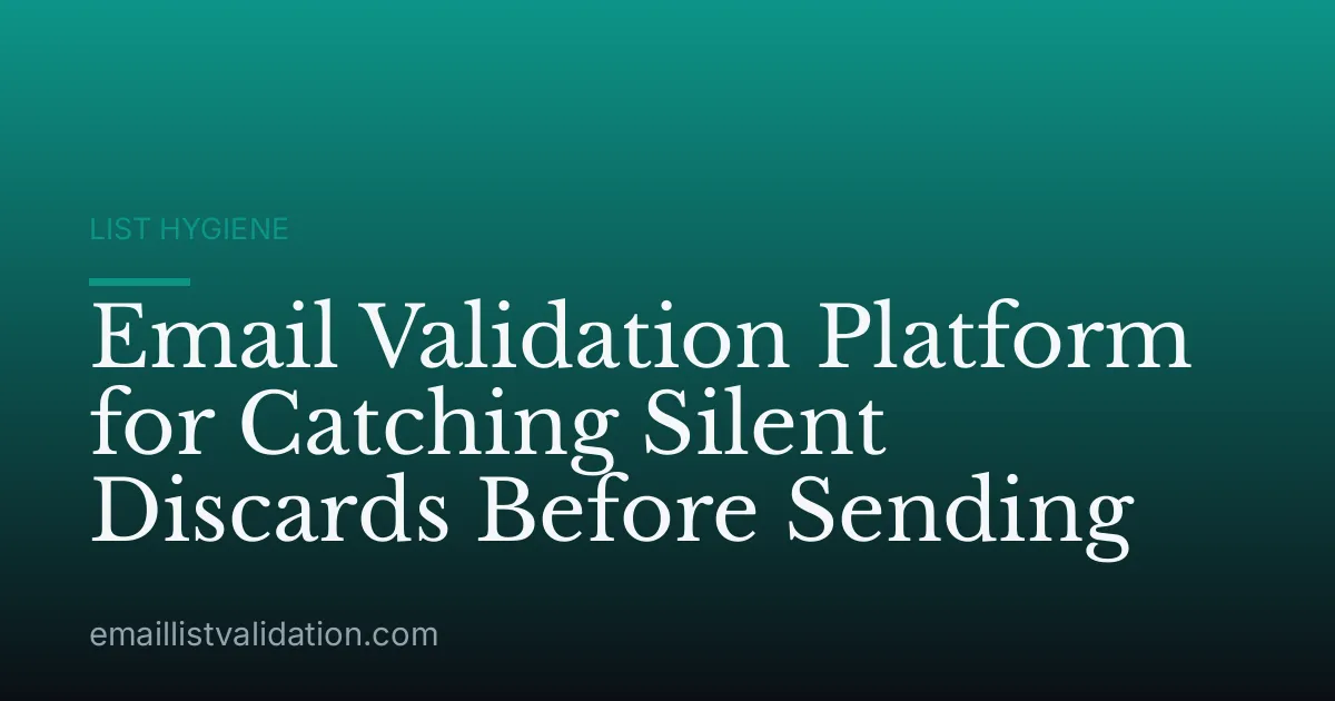 Email Validation Platform for Catching Silent Discards Before Sending