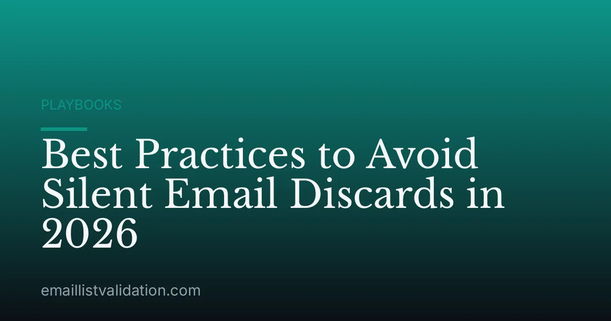 Best Practices to Avoid Silent Email Discards in 2026