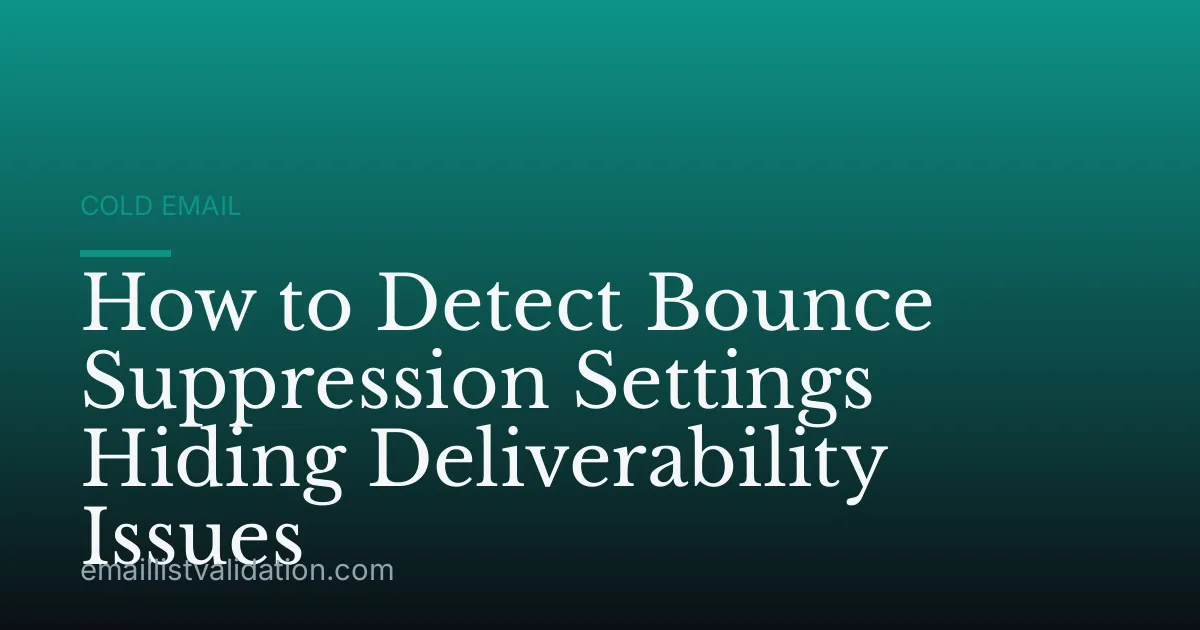 How to Detect Bounce Suppression Settings Hiding Deliverability Issues
