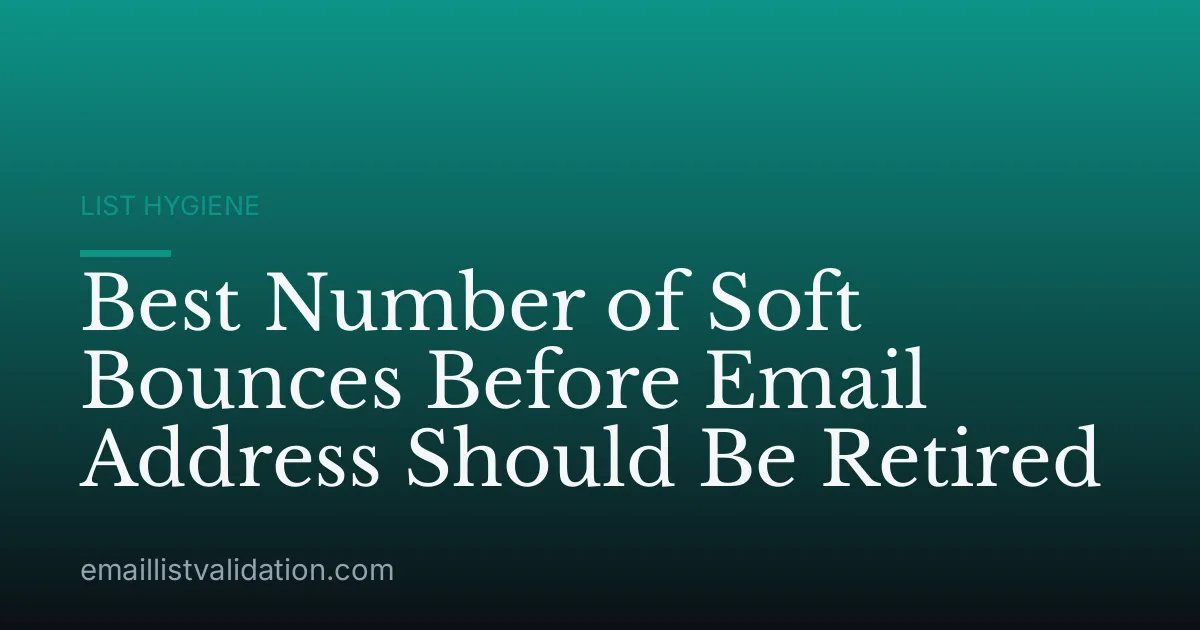 Best Number of Soft Bounces Before Email Address Should Be Retired