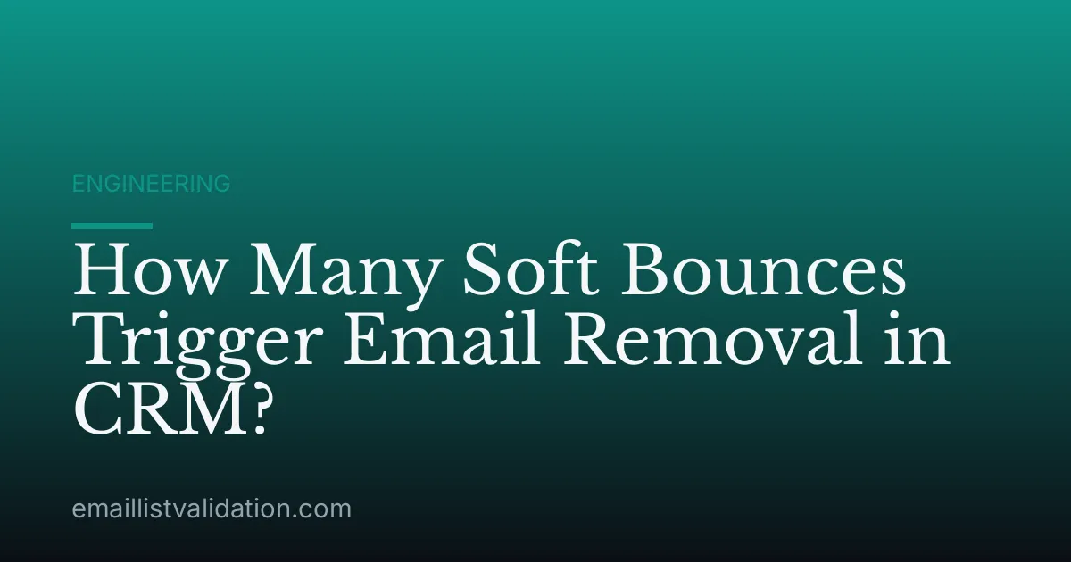 How Many Soft Bounces Trigger Email Removal in CRM?