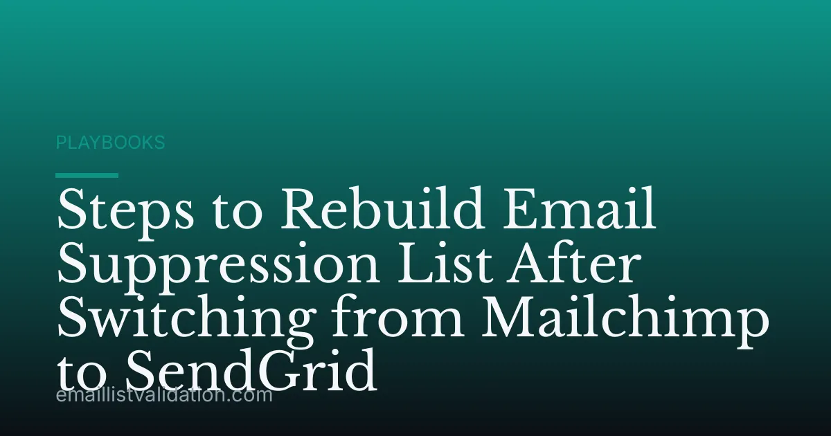 Steps to Rebuild Email Suppression List After Switching from Mailchimp to SendGrid