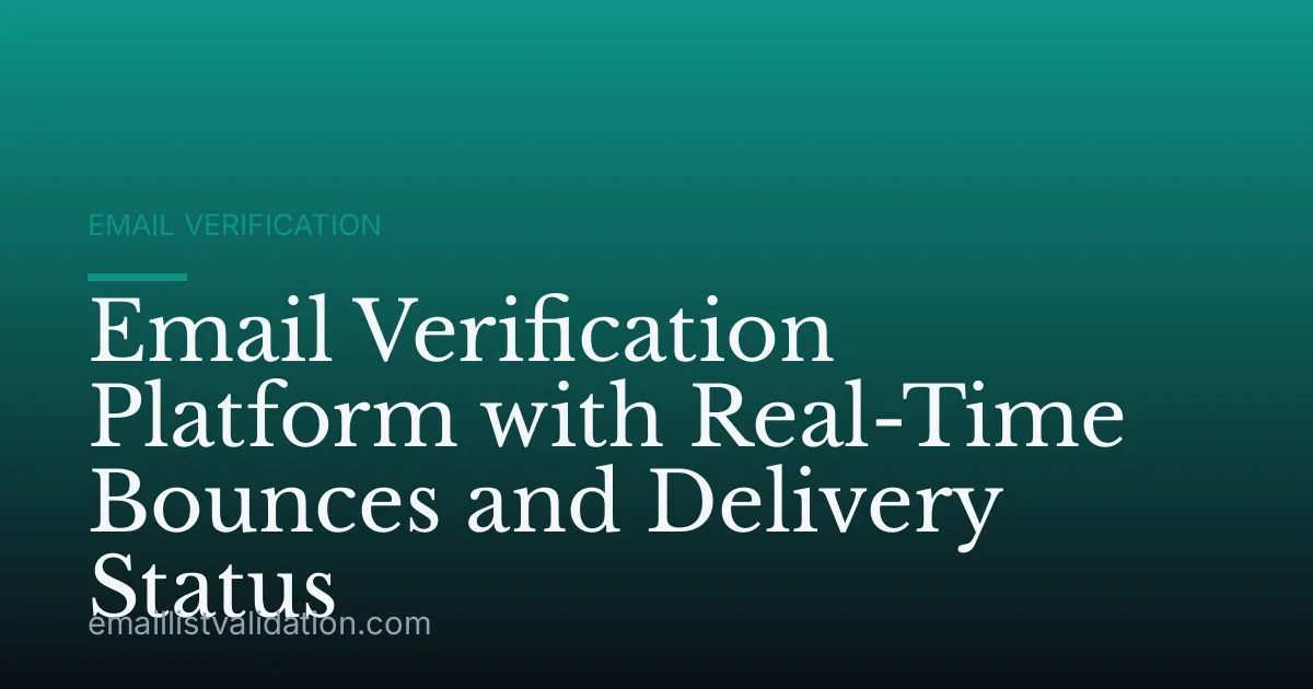 Email Verification Platform with Real-Time Bounces and Delivery Status