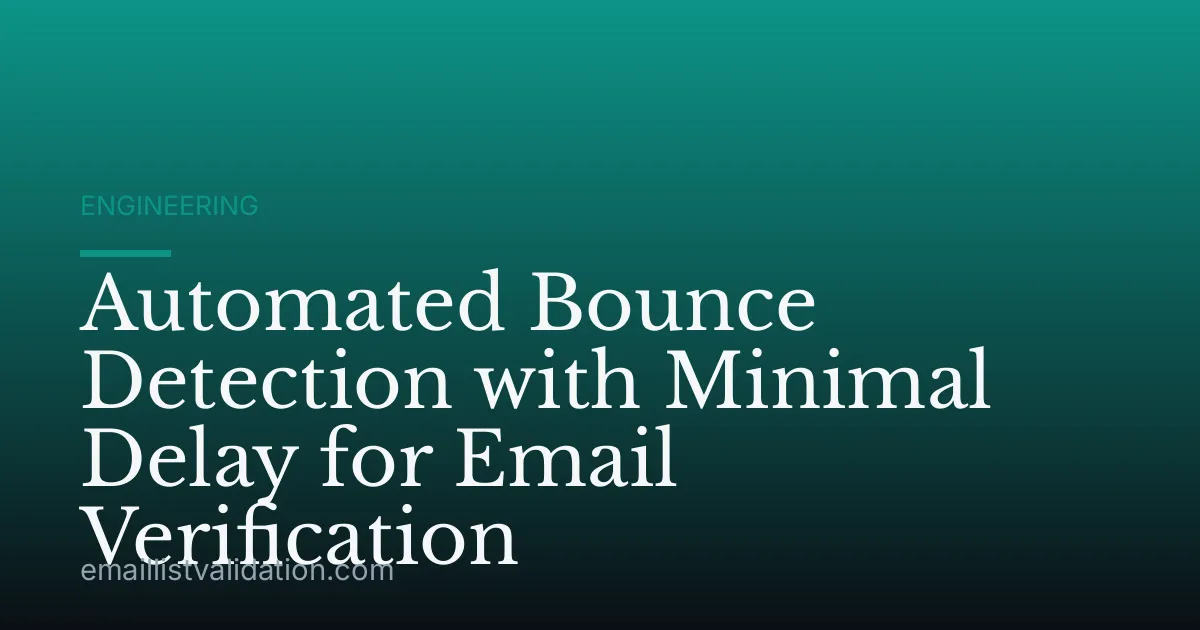 Automated Bounce Detection with Minimal Delay for Email Verification