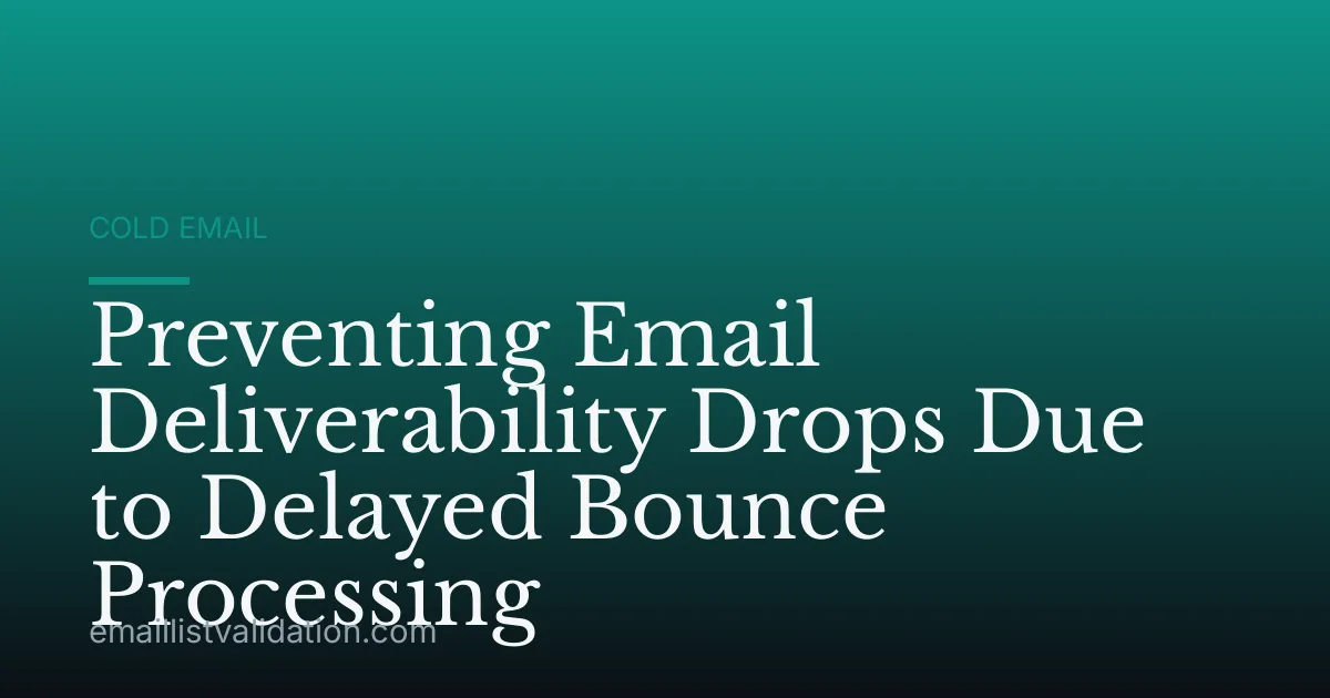 Preventing Email Deliverability Drops Due to Delayed Bounce Processing