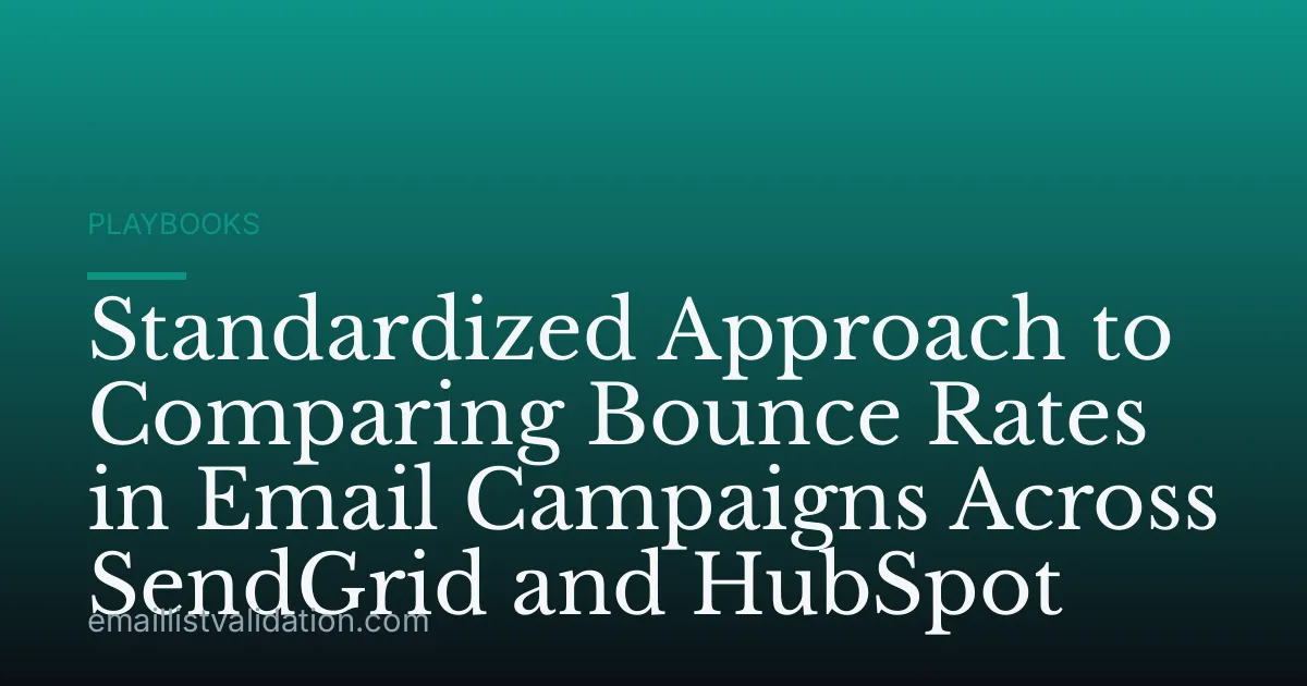 Standardized Approach to Comparing Bounce Rates in Email Campaigns Across SendGrid and HubSpot