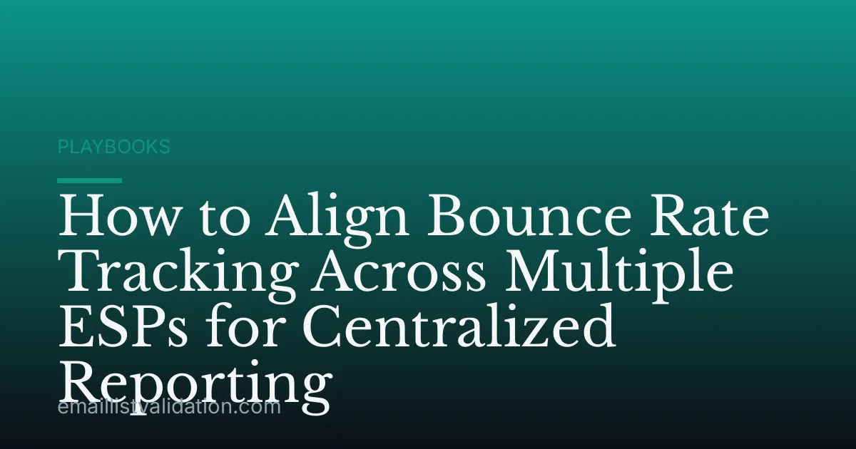 How to Align Bounce Rate Tracking Across Multiple ESPs for Centralized Reporting