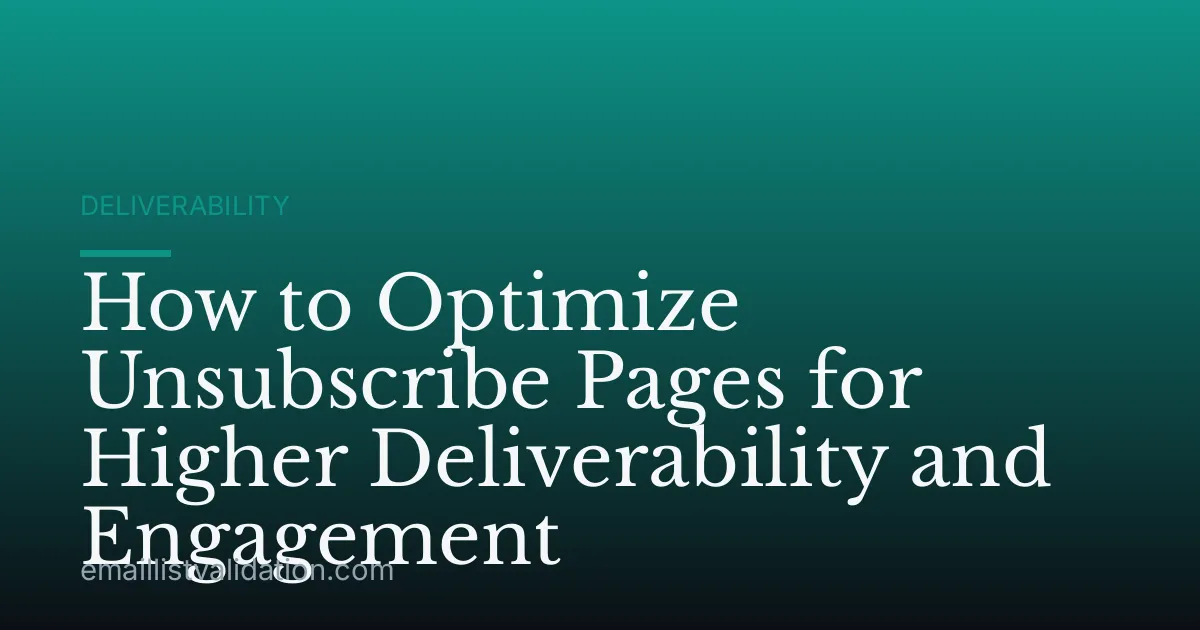 How to Optimize Unsubscribe Pages for Higher Deliverability and Engagement
