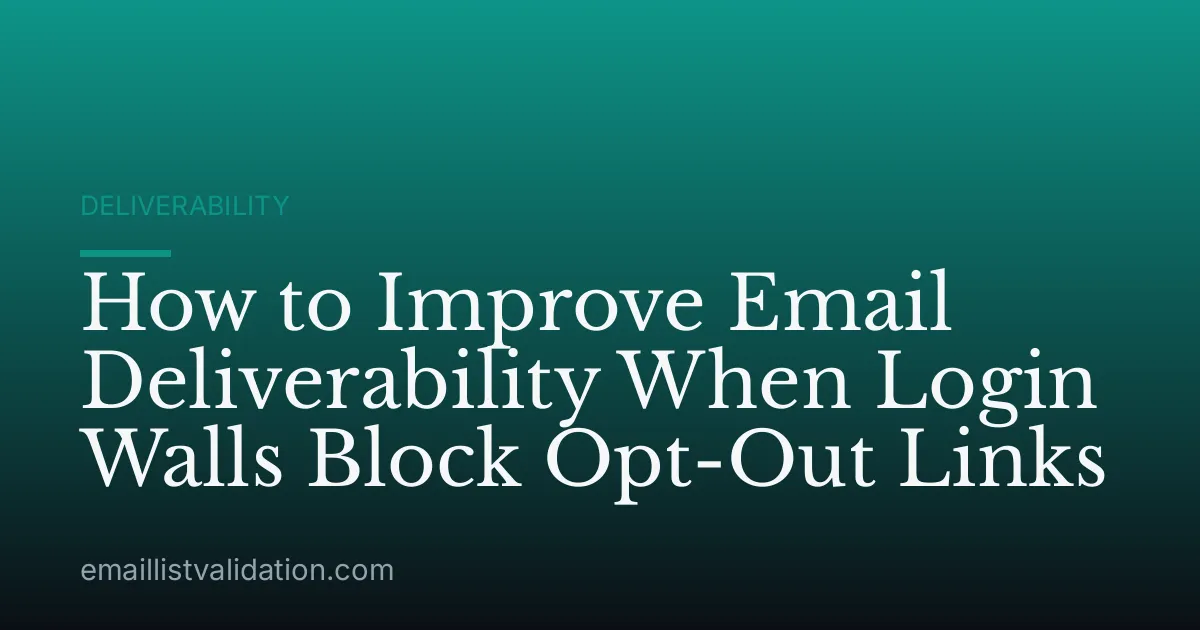 How to Improve Email Deliverability When Login Walls Block Opt-Out Links