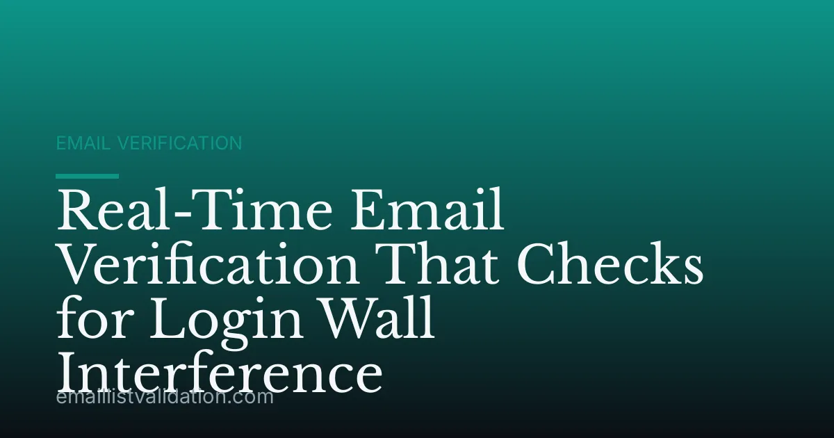 Real-Time Email Verification That Checks for Login Wall Interference