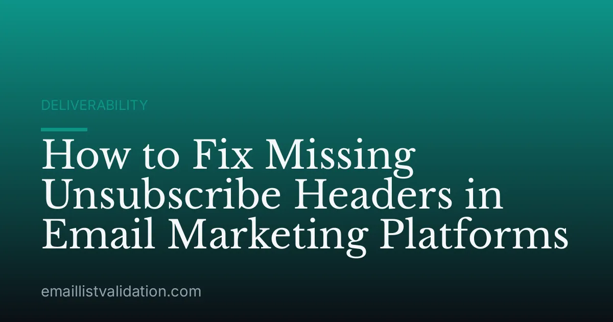 How to Fix Missing Unsubscribe Headers in Email Marketing Platforms