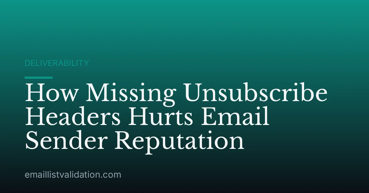 How Missing Unsubscribe Headers Hurts Email Sender Reputation