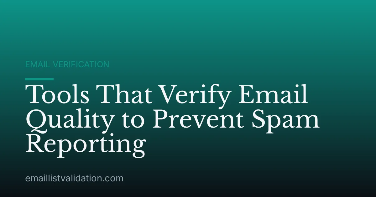 Tools That Verify Email Quality to Prevent Spam Reporting