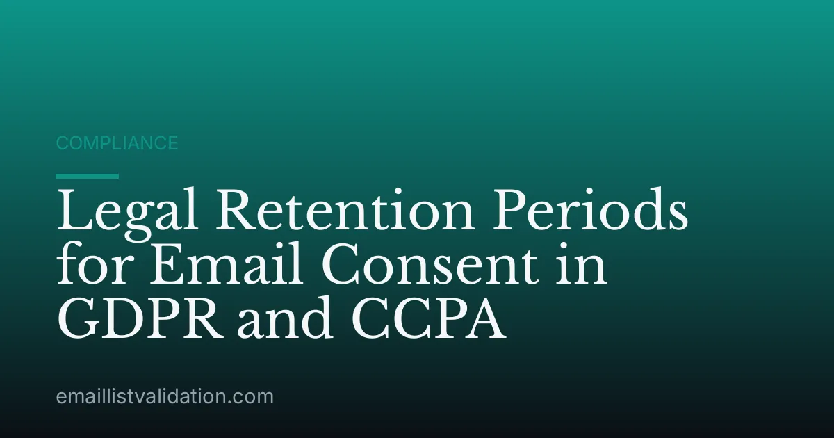 Legal Retention Periods for Email Consent in GDPR and CCPA