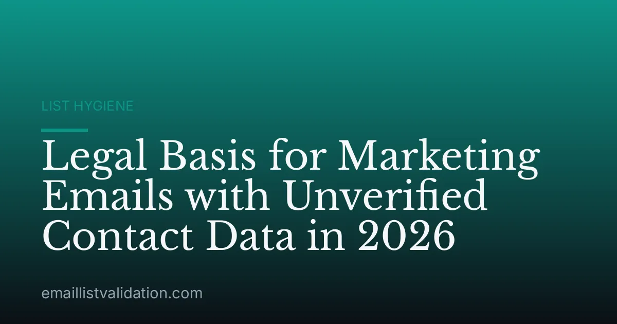Legal Basis for Marketing Emails with Unverified Contact Data in 2026