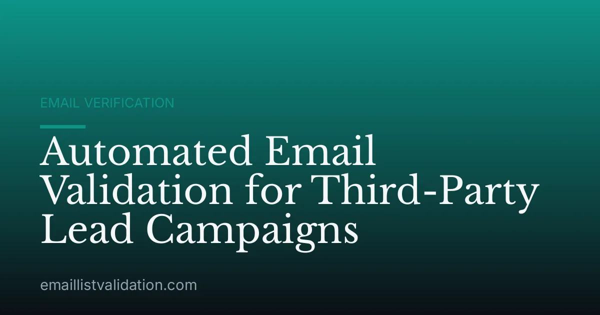 Automated Email Validation for Third-Party Lead Campaigns