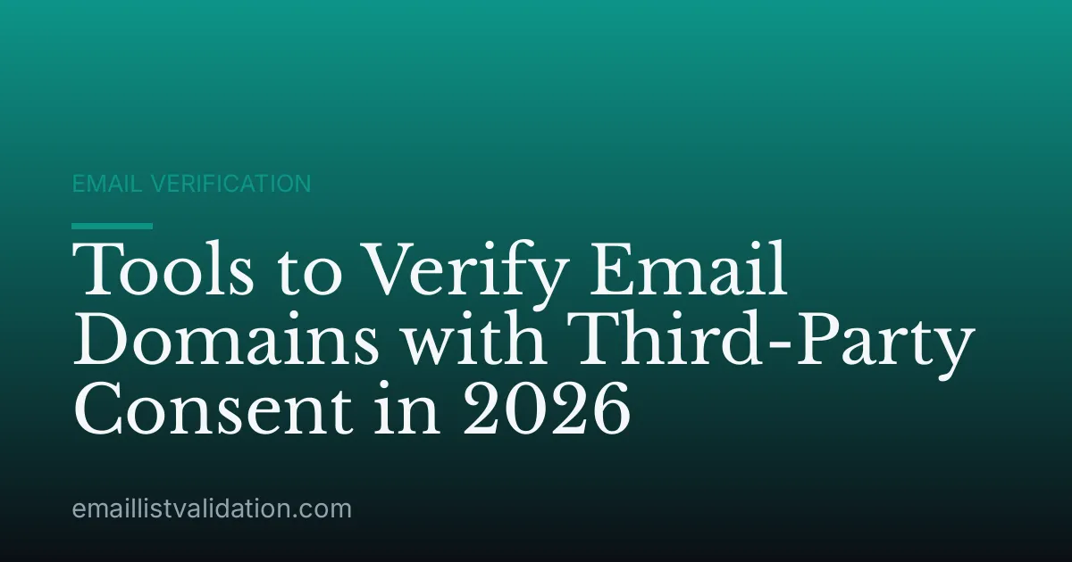 Tools to Verify Email Domains with Third-Party Consent in 2026