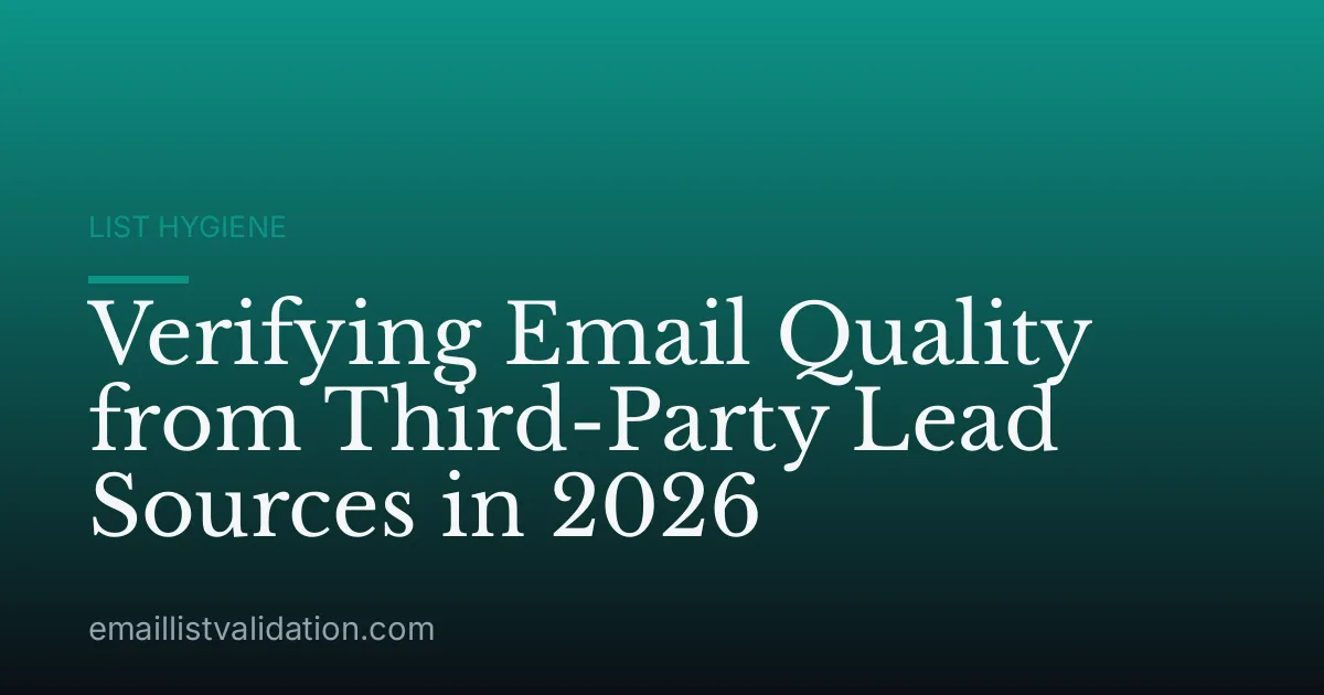 Verifying Email Quality from Third-Party Lead Sources in 2026