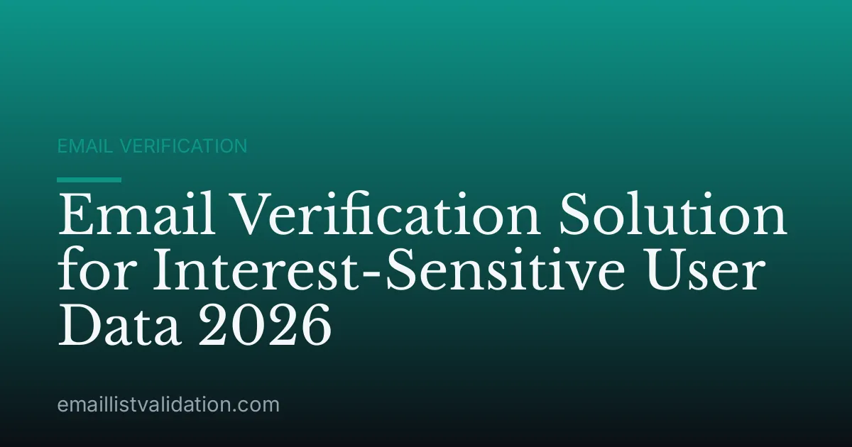 Email Verification Solution for Interest-Sensitive User Data 2026