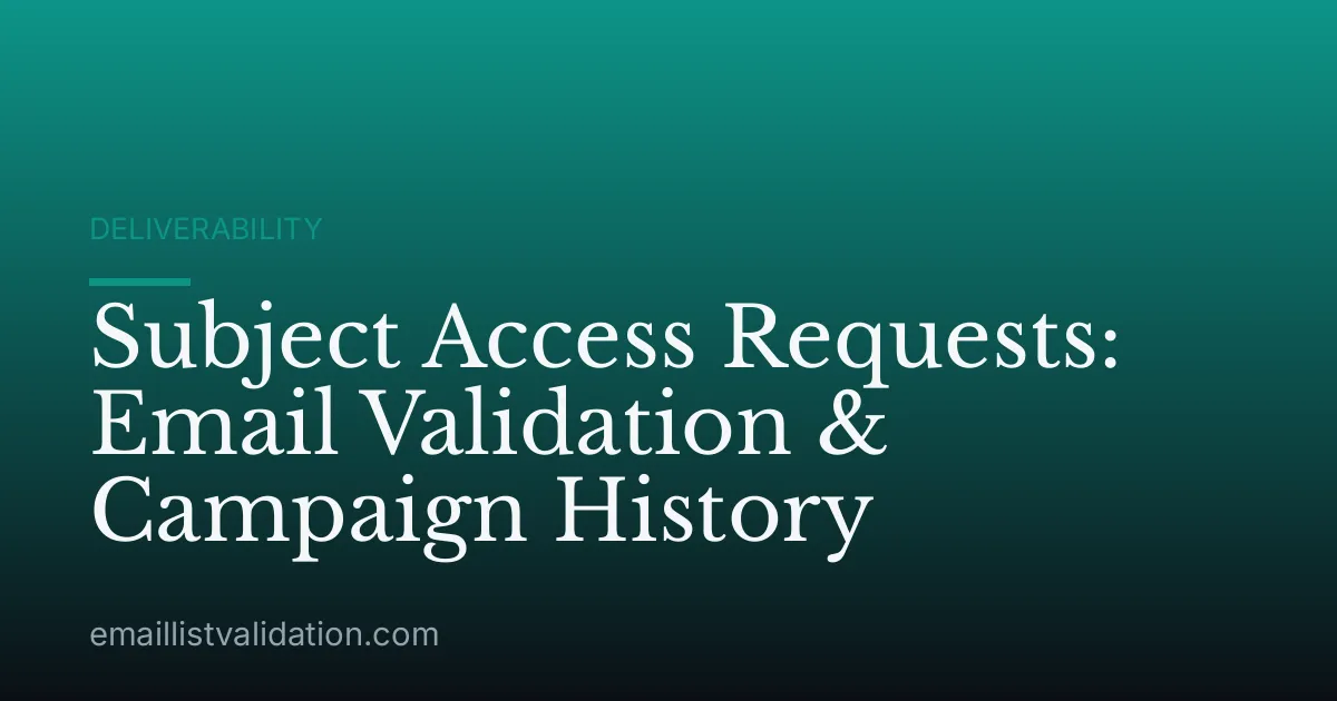Subject Access Requests: Email Validation & Campaign History