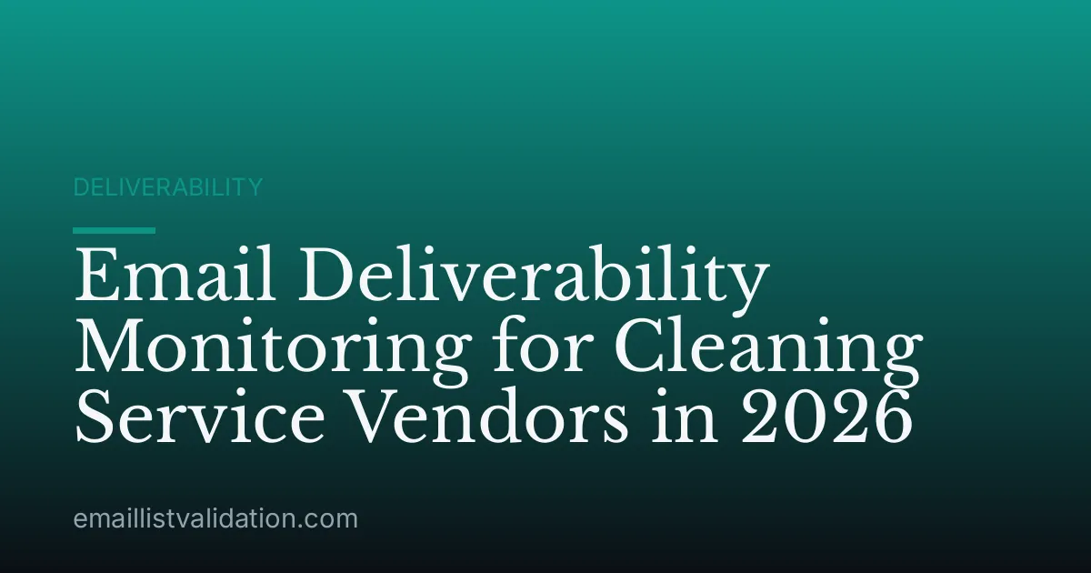 Email Deliverability Monitoring for Cleaning Service Vendors in 2026