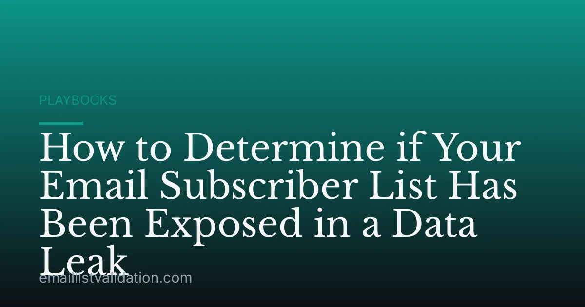 How to Determine if Your Email Subscriber List Has Been Exposed in a Data Leak