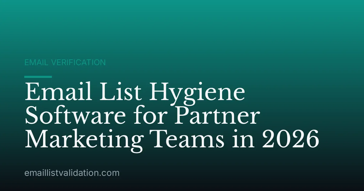 Email List Hygiene Software for Partner Marketing Teams in 2026