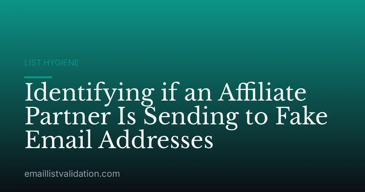 Identifying if an Affiliate Partner Is Sending to Fake Email Addresses