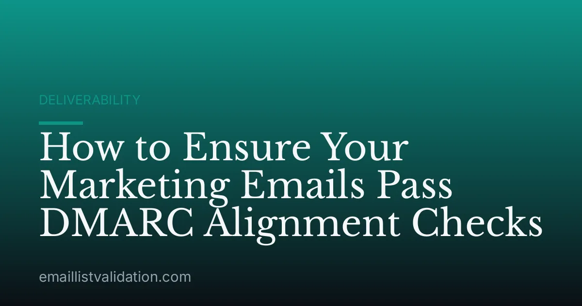 How to Ensure Your Marketing Emails Pass DMARC Alignment Checks