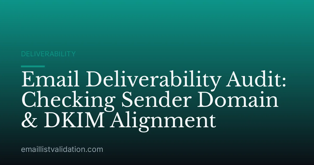 Email Deliverability Audit: Checking Sender Domain & DKIM Alignment